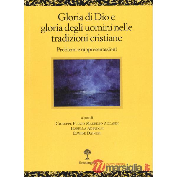Gloria di Dio e gloria degli uomini nelle tradizioni cristiane. Problemi e rappresentazioni