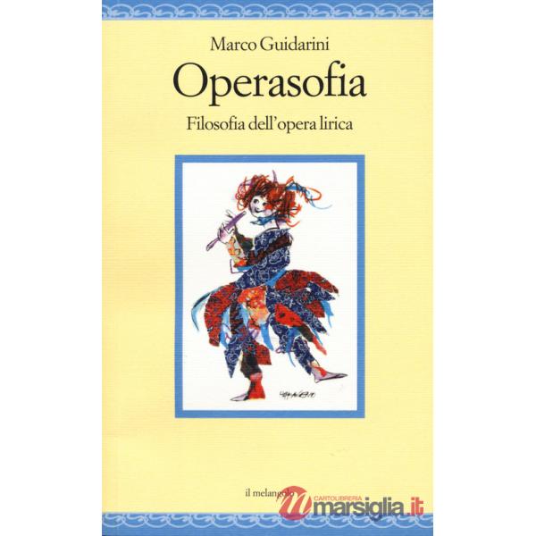 Operasofia. Filosofia dell'opera lirica