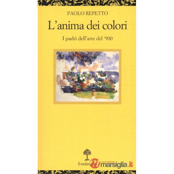 Anima dei colori. I padri dell'arte del '900 (L')