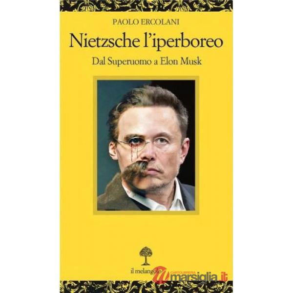 Nietzsche l'iperboreo. Dal superuomo a Elon Musk