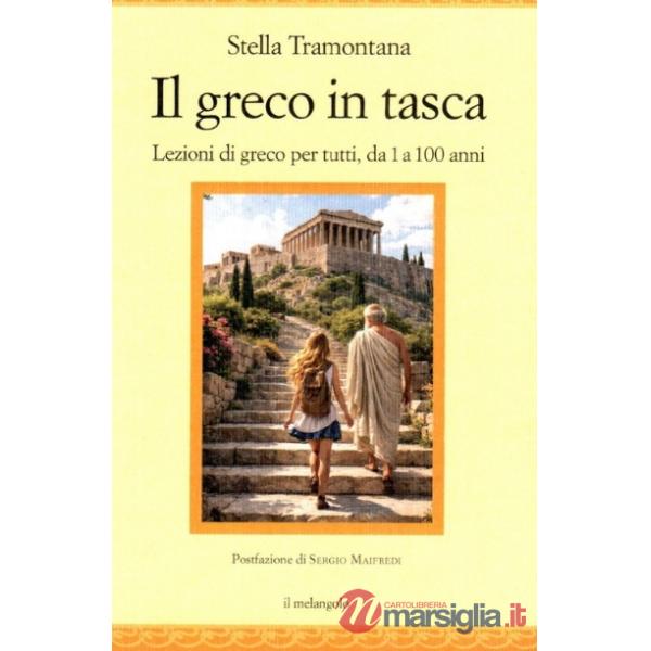Greco in tasca. Lezioni di greco antico per tutti (Il)