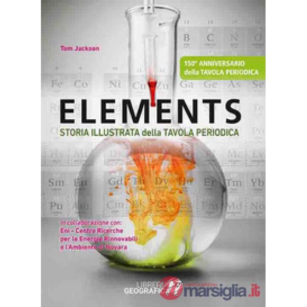 Elements. Storia illustrata della tavola periodica. Ediz. a colori
