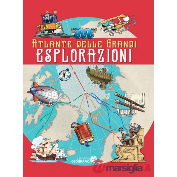 Atlante delle grandi esplorazioni. Ediz. a colori