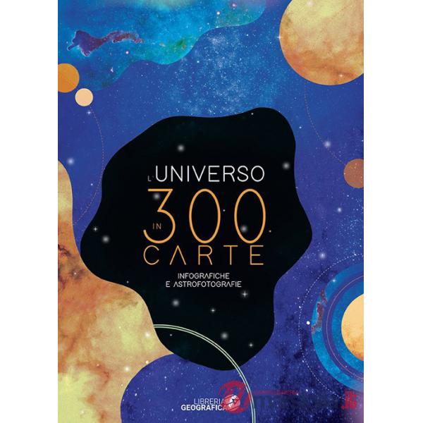 Universo in 300 carte. Ediz. a colori (L')