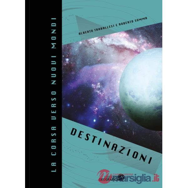 Corsa verso nuovi mondi. Destinazioni (La)