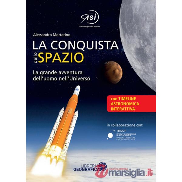 Conquista dello spazio. L'entusiasmante avventura dell'uomo nell'universo (La)