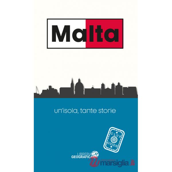 Malta. Un'isola, tante storie. Guida Clup