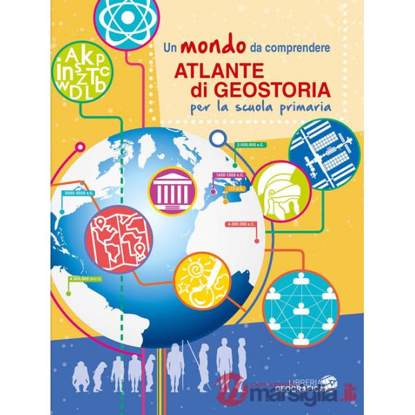 Atlante di geostoria per la scuola primaria. Un mondo da comprendere