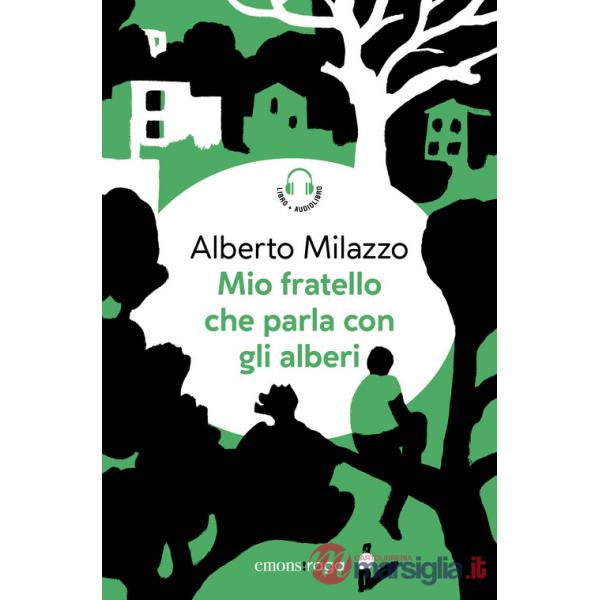 Mio fratello che parla con gli alberi. Piazza bella piazza. Libro + audiolibro. Con File audio per il download
