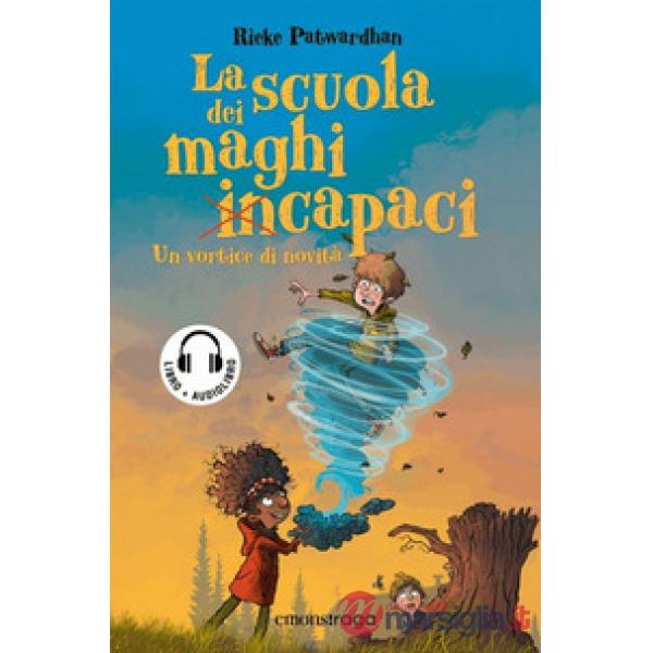 Scuola dei maghi incapaci. Un vortice di novità. Libro + audiolibro. Con File audio per il download (La)