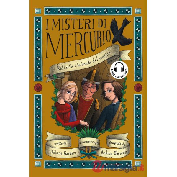 Raffaello e la banda del mulino. I misteri di Mercurio. Libro + audiolibro. Con File audio per il download. Vol. 9