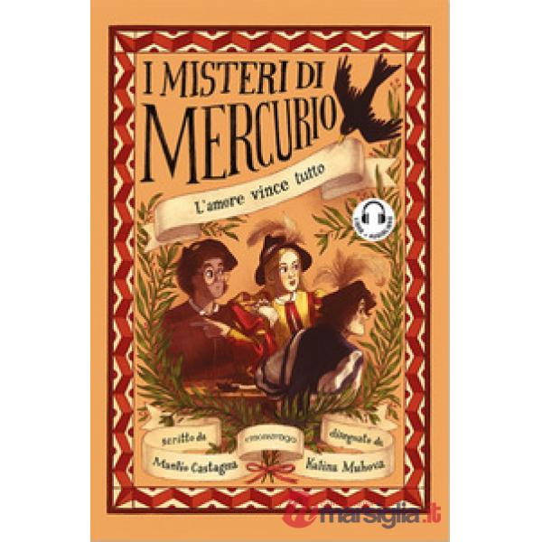 Amore vince tutto. I misteri di Mercurio. Libro + audiolibro. Con File audio per il download (L')