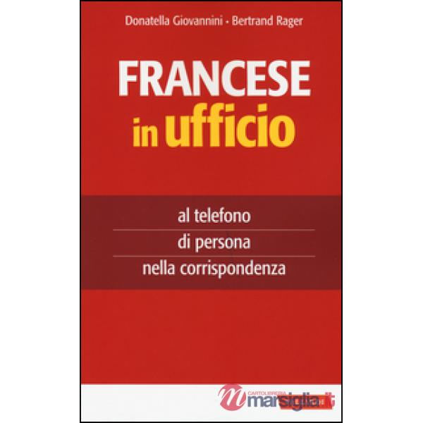 Francese in ufficio, al telefono, di persona e nella corrispondenza