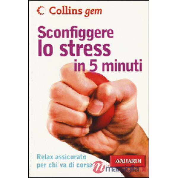 Sconfiggere lo stress in 5 minuti