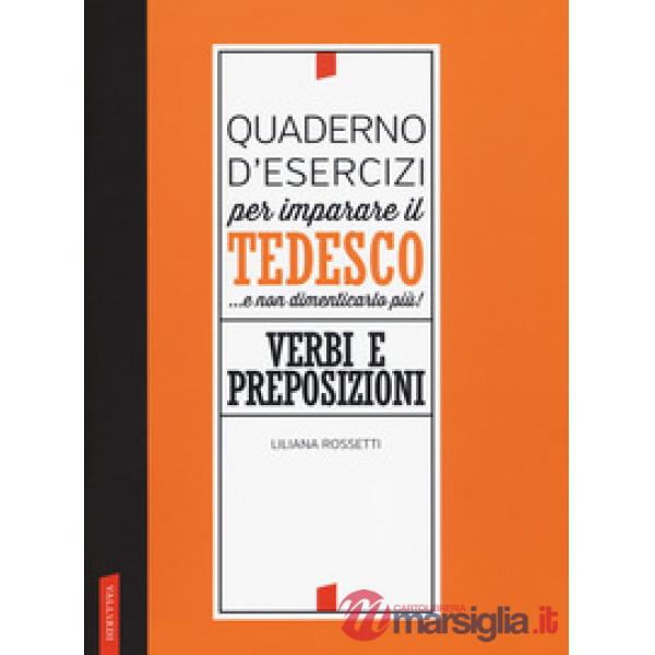 Quaderno d'esercizi per imparare il tedesco... e non dimenticarlo più! Verbi e preposizioni