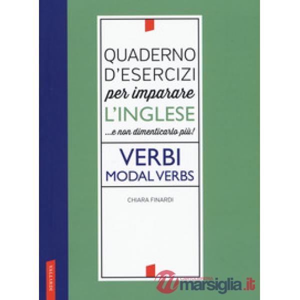 Quaderno d'esercizi per imparare l'inglese ...e non dimenticarlo più! Verbi. Mod