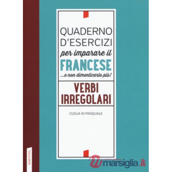 Quaderno d'esercizi per imparare il francese ...e non dimenticarlo più! Verbi ir