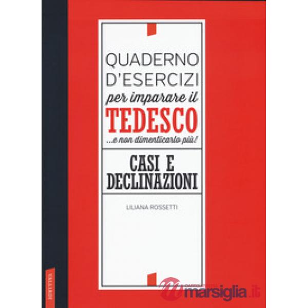 Quaderno d'esercizi per imparare il tedesco... e non dimenticarlo più! Casi e de
