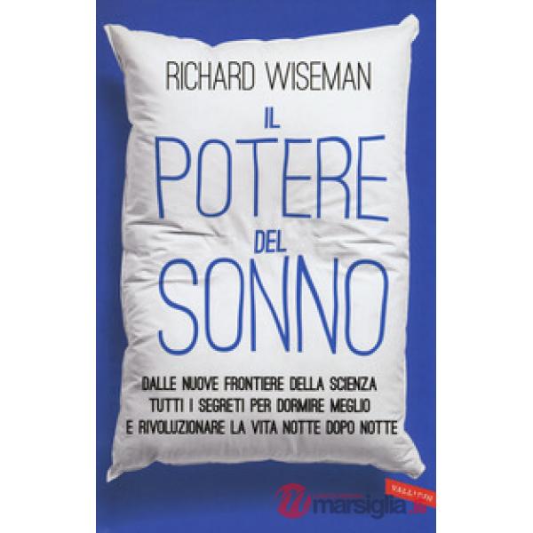 Potere del sonno. Dalle nuove frontiere della scienza tutti i segreti per dormire meglio e rivoluzionare la vita notte dopo nott