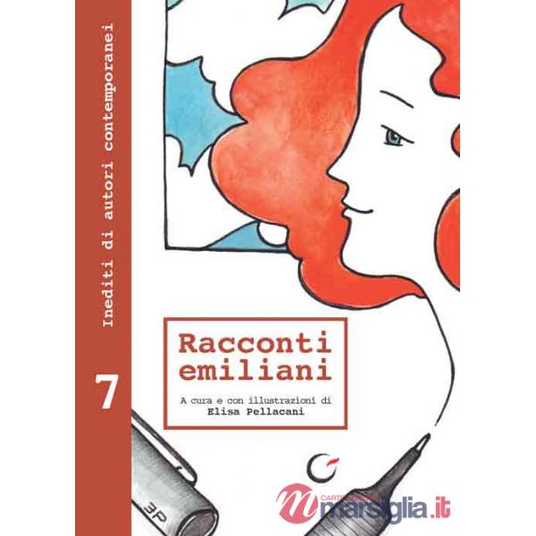 Racconti emiliani. Inediti di autori contemporanei. Vol. 7
