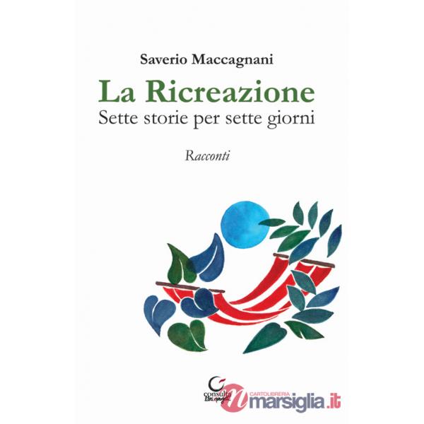 Ricreazione. Sette storie per sette giorni (La)