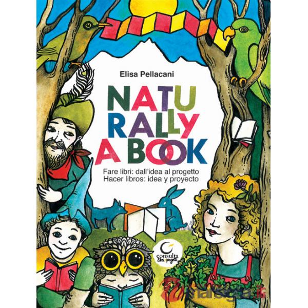 Naturally a book. Fare libri: dall'idea al progetto-Hacer libros: idea y proyecto
