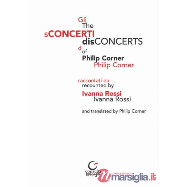 SConcerti di Philip Corner-The disConcerts of Philip Corner (Gli)