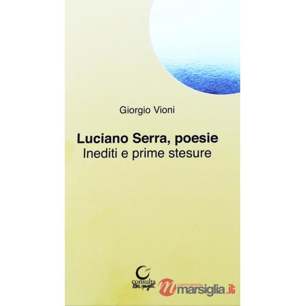 Luciano Serra poesie. Inediti e prime stesure