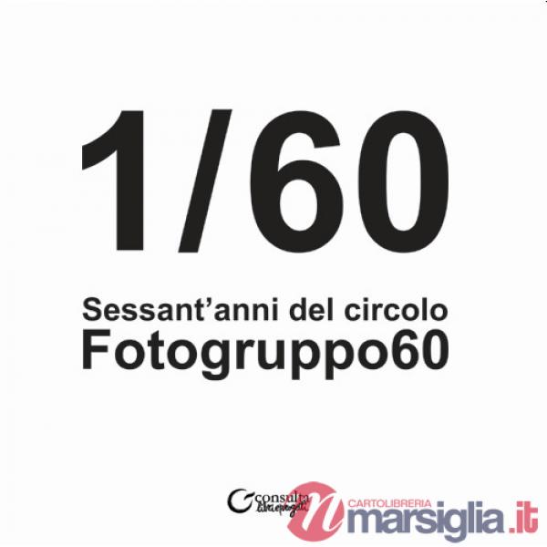 1/60. Sessant'anni del Circolo Fotogruppo60