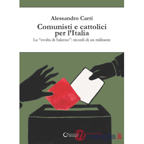 Comunisti e cattolici per l'Italia. La «svolta» di Salerno: ricordi di un militante