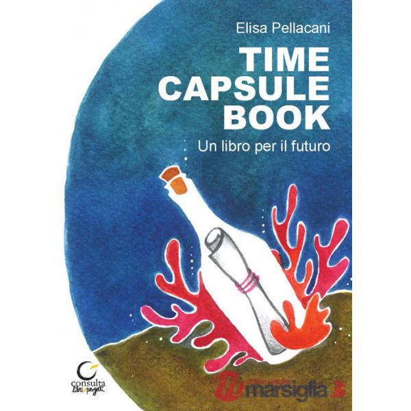 Time capsule book. Un libro per il futuro. Ediz. multilingue