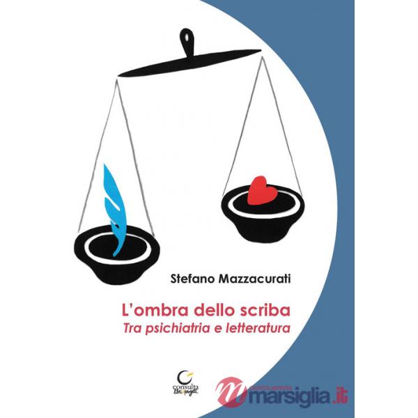 Ombra dello scriba. Tra psichiatria e letteratura (L')