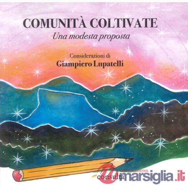Comunità coltivate. Una modesta proposta. Ediz. speciale