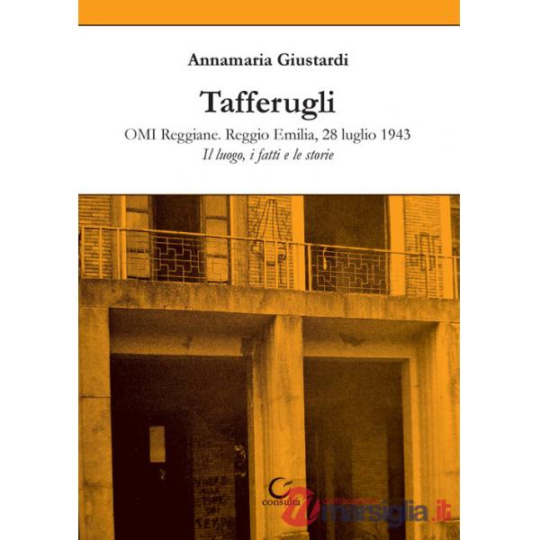 Tafferugli. OMI Reggiane. Reggio Emilia, 28 luglio 1943. Il luogo, i fatti e le storie