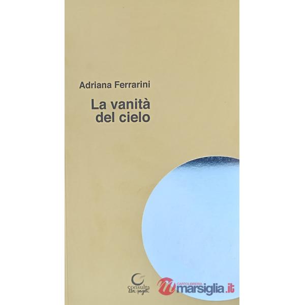 Vanità del cielo. La scuola i bambini l'arte la bellezza (La)