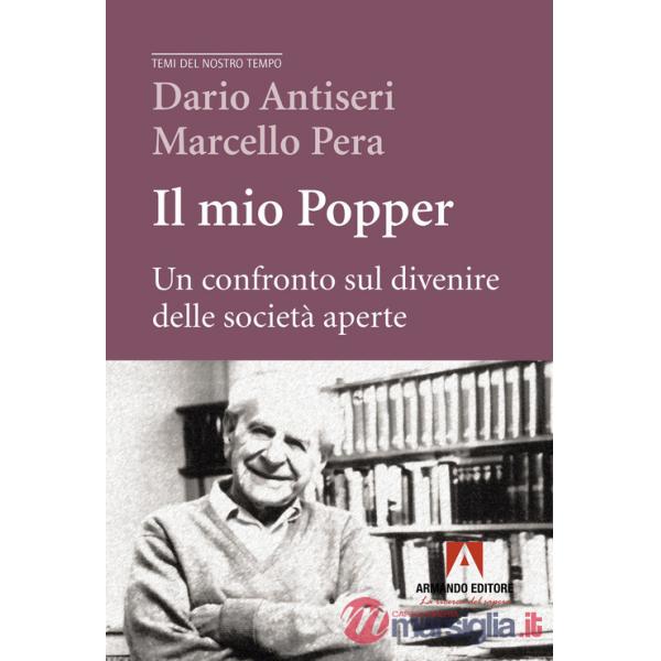 Mio Popper. Un confronto sul divenire delle società aperte (Il)