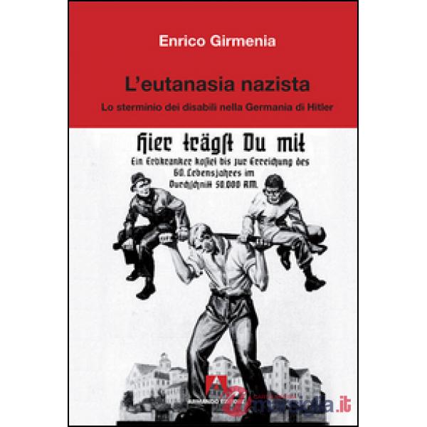 Eutanasia nazista. Lo sterminio dei disabili nella Germania di Hitler (L')
