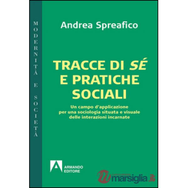 Tracce di sé e pratiche sociali. Un campo d'applicazione per una sociologia situata e visuale delle interazioni incarnate