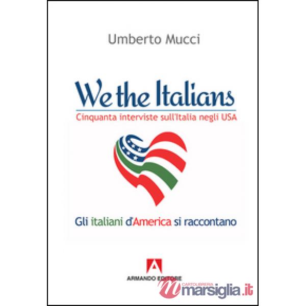 We the italian. Cinquanta interviste sull'Italia negli USA