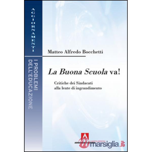 Buona scuola va! Critiche dei sindacati alla lente di ingrandimento (La)