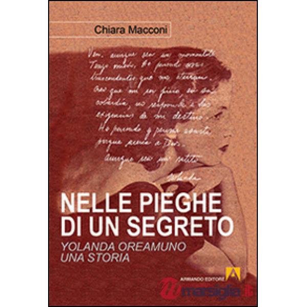 Nelle pieghe di un segreto. Yolanda Oreamuno, una storia