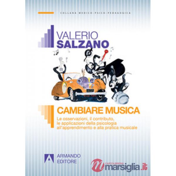 Cambiare musica. Le osservazioni, il contributo, le applicazioni della psicologia all'apprendimento e alla pratica musicale