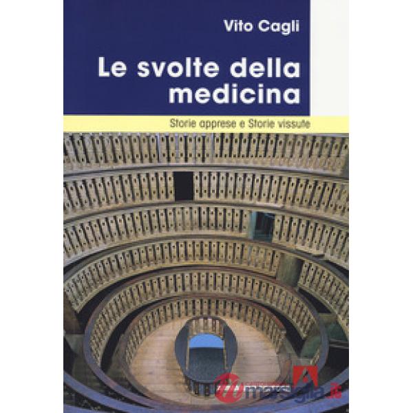 Svolte della medicina. Storie apprese e storie vissute (Le)