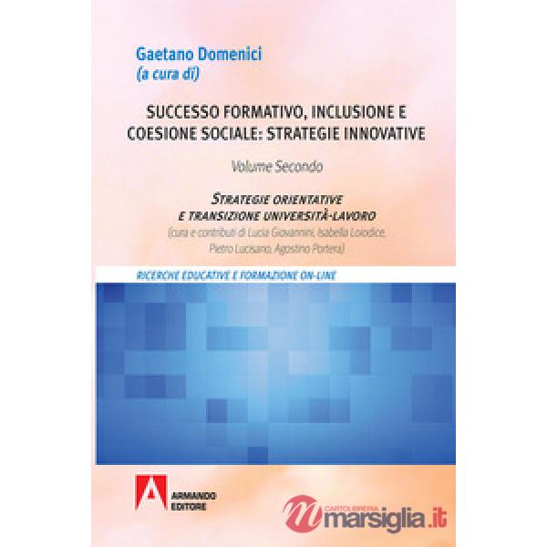 Successo formativo, inclusione e coesione sociale: strategie innovative. Vol. 2:
