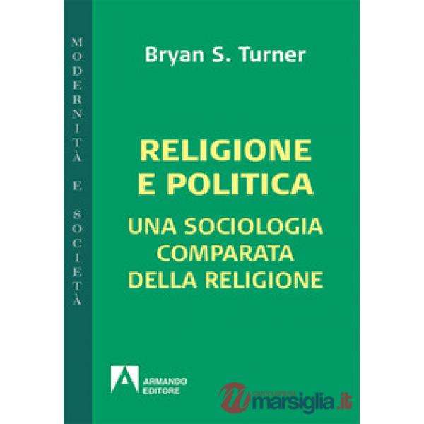 Religione e politica. Una sociologia comparata della religione