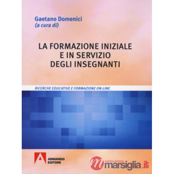 Formazione iniziale e in servizio degli insegnanti. Ricerche educative e formazi