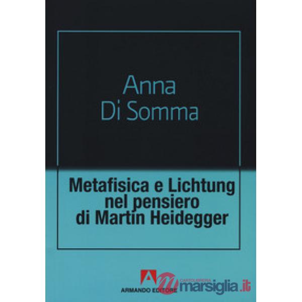 Metafisica e Lichtung nel pensiero di Martin Heidegger