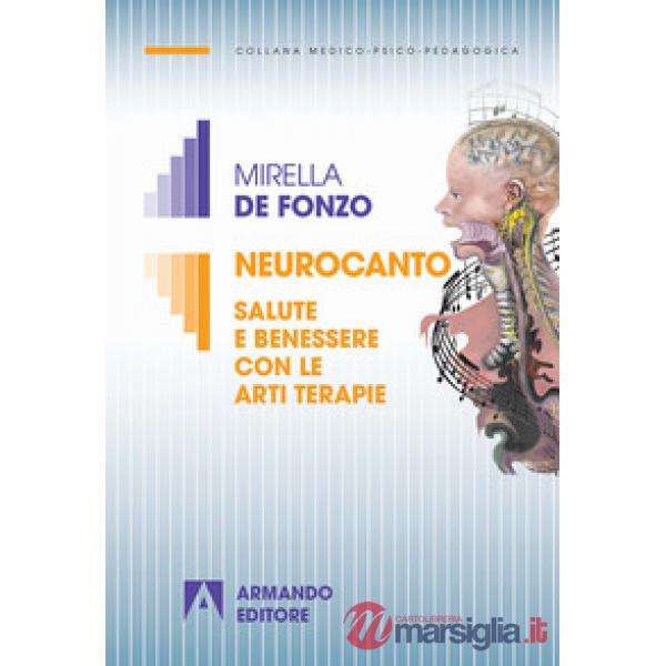 Neurocanto. Salute e benessere con le arti terapie
