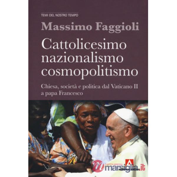 Cattolicesimo, nazionalismo, cosmopolitismo. Chiesa, società e politica dal Vati