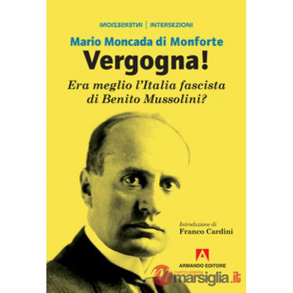 Vergogna! Era meglio l'Italia fascista di Benito Mussolini?